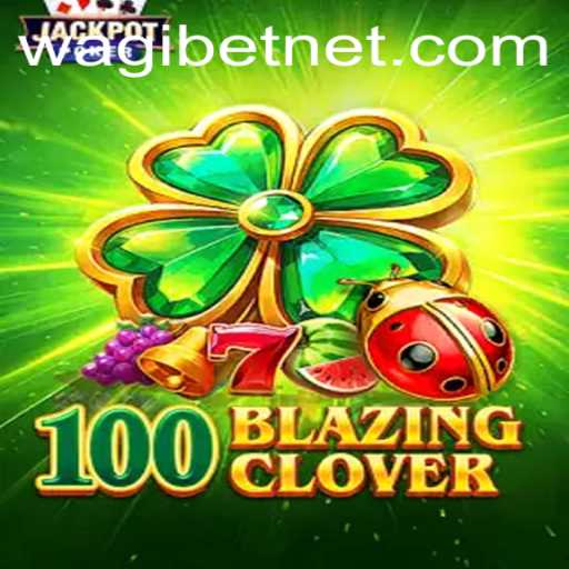 Discovering 100BlazingClover: A Thrilling Adventure in the World of Wagibet